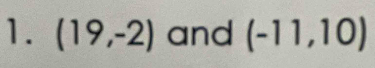 (19,-2) and (-11,10)