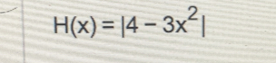 H(x)=beginvmatrix 4-3x^2endvmatrix