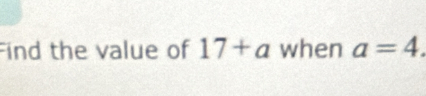 Find the value of 17+a when a=4.