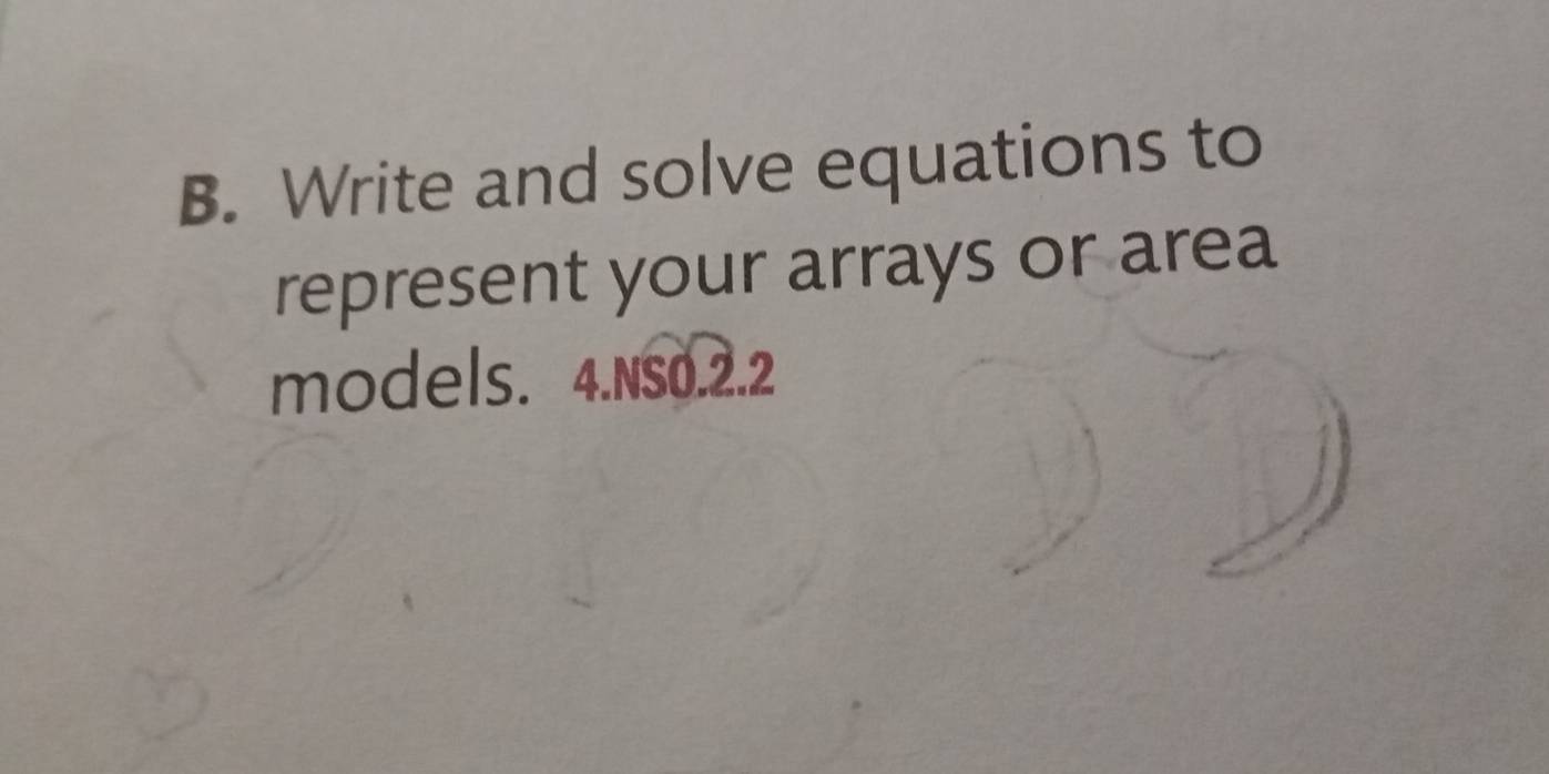 Write and solve equations to 
represent your arrays or area 
models. 4.NS0.2.2