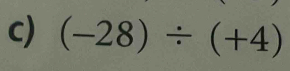 (-28)/ (+4)