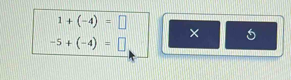 1+(-4)=□
× 5
-5+(-4)=□