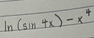 ln (sin 4x)-x^4