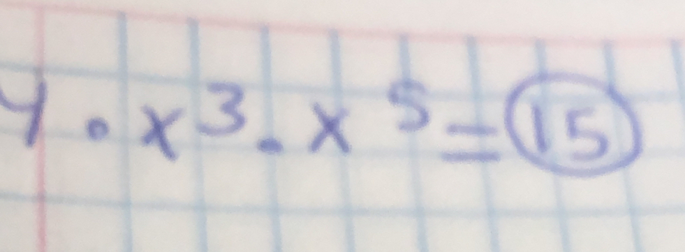 x^3· x^5=15