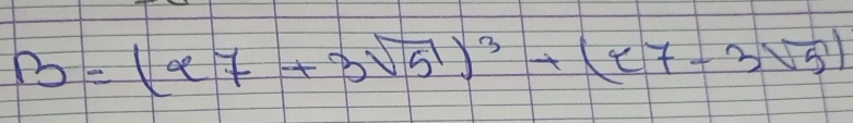 B=(27+3sqrt(5))^3+(27-3sqrt(5))