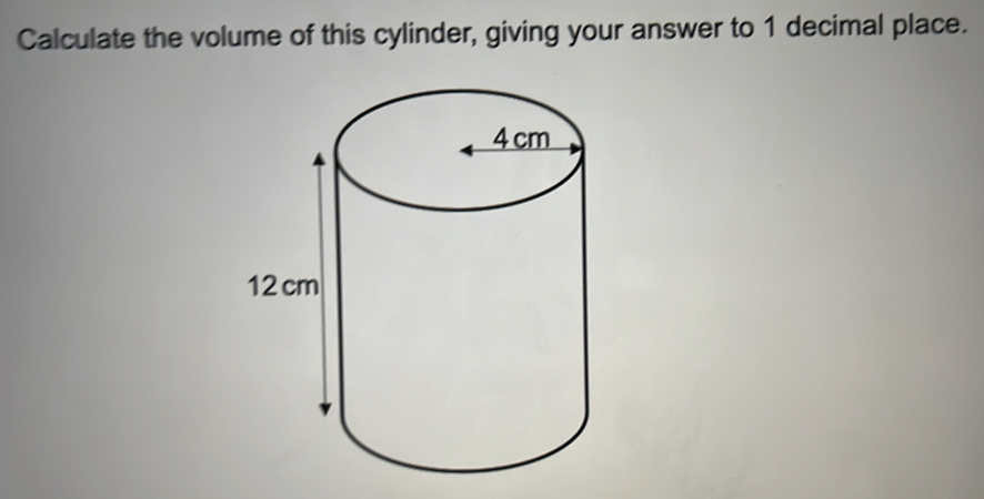 Calculate the volume of this cylinder, giving your answer to 1 decimal place.