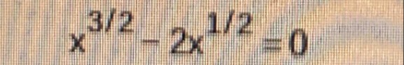 x^(3/2)-2x^(1/2)=0