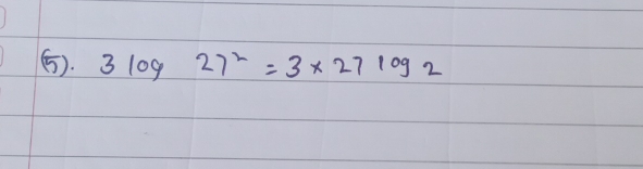 (. 3log 27^2=3* 27log 2