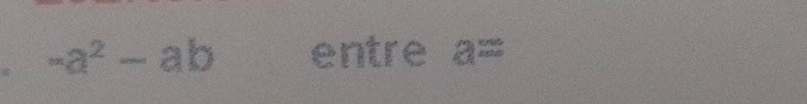 -a^2-ab entre a=