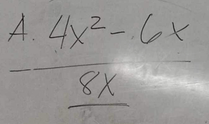  (A.4x^2-6x)/8x 