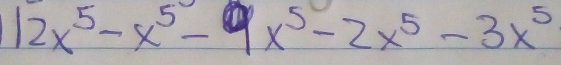 12x^5-x^5-9x^5-2x^5-3x^5