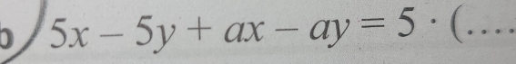 5x-5y+ax-ay=5· (... _ 