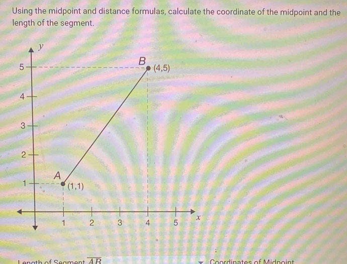 Solved: Using the midpoint and distance formulas, calculate the ...