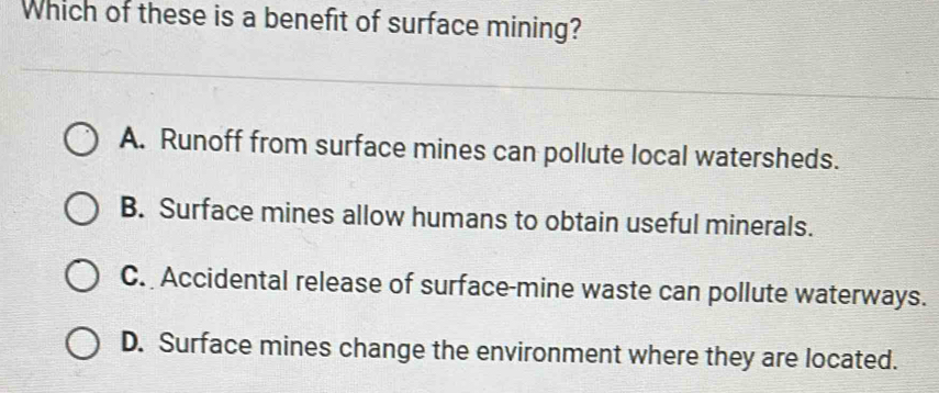 Solved: Which of these is a benefit of surface mining? A. Runoff from ...