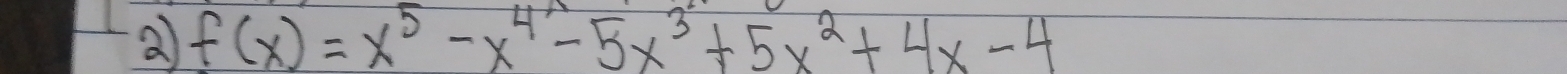 a f(x)=x^5-x^4-5x^3+5x^2+4x-4