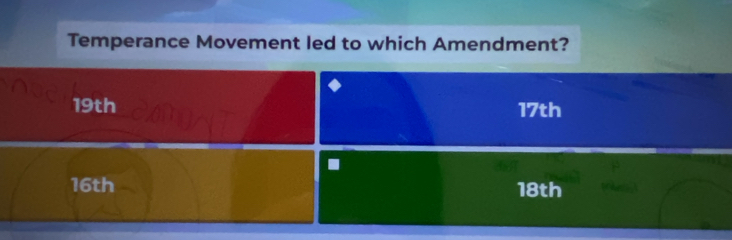 Temperance Movement led to which Amendment?
19th 17th
16th 18th