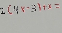 2(4x-3)+x=