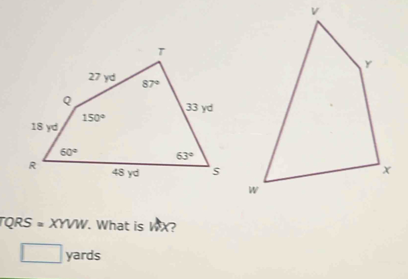 TQRS = XYVW. . What is 23
yards