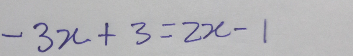 -3x+3=2x-1