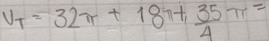 V_T=32π +18π + 35/4 π =