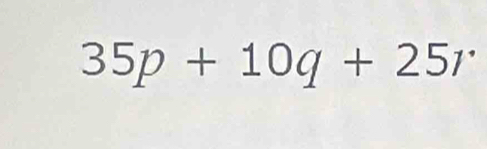 35p+10q+25r^.