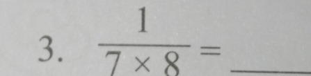  1/7* 8 = _