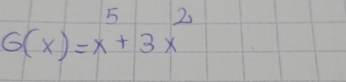 G(x)=x^5+3x^2