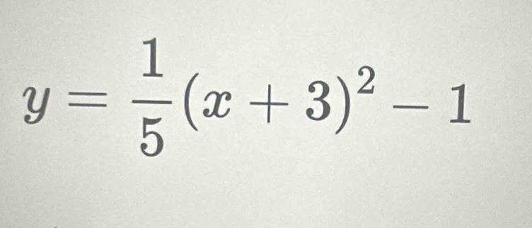 y= 1/5 (x+3)^2-1