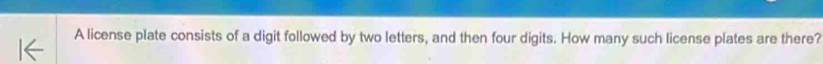 A license plate consists of a digit followed by two letters, and then four digits. How many such license plates are there?