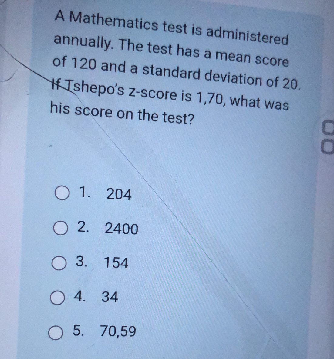 Solved: A Mathematics test is administered annually. The test has a ...