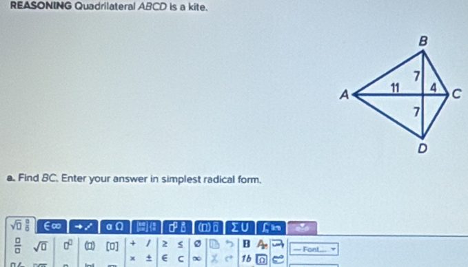 REASONING Quadrilateral ABCD is a kite. 
a. Find BC. Enter your answer in simplest radical form.
sqrt(□ )  □ /□   E∞ a sigma^p_0 (1) a 2 U fin
 □ /□   sqrt(□ ) □^(□) [O] + 1 2 s B — Font..
x + E C ∞ c* 16