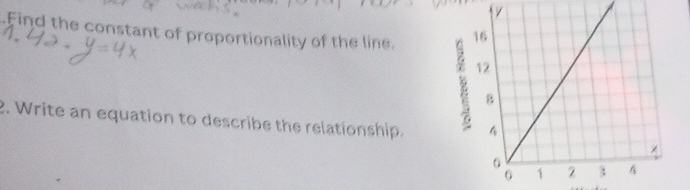 Find the constant of proportionality of the line. 
2. Write an equation to describe the relationship.