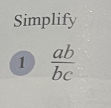 Simplify 
1  ab/bc 