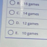 B. 16 games
C. 14 games
D. 12 games
E. 10 games