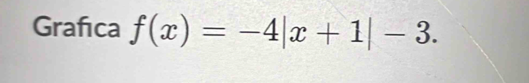 Grafıca f(x)=-4|x+1|-3.