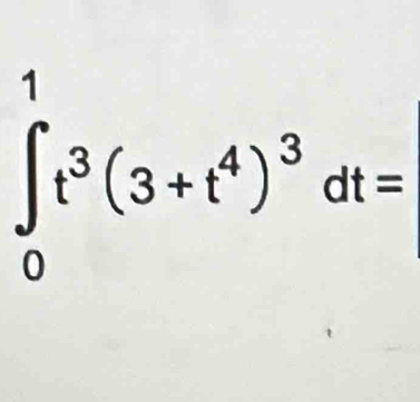 ∈tlimits _0^(1t^3)(3+t^4)^3dt=