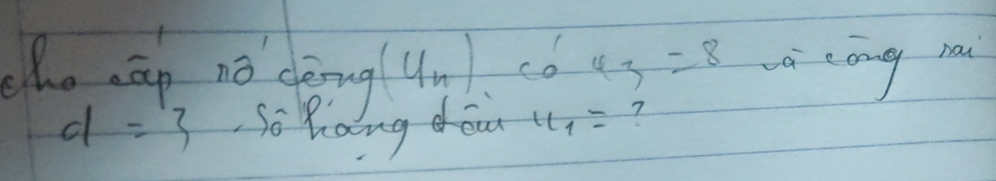 ho nāp nǎ dèng u_n A 64_3=8 a cong ha
d=3 So hang do u_1= 7