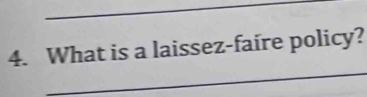 What is a laissez-faire policy? 
_