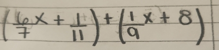 ( 6/7 x+ 1/11 )+( 1/9 x+8)