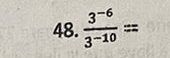  (3^(-6))/3^(-10) =