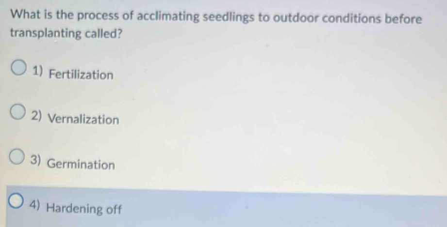 Solved: What is the process of acclimating seedlings to outdoor ...