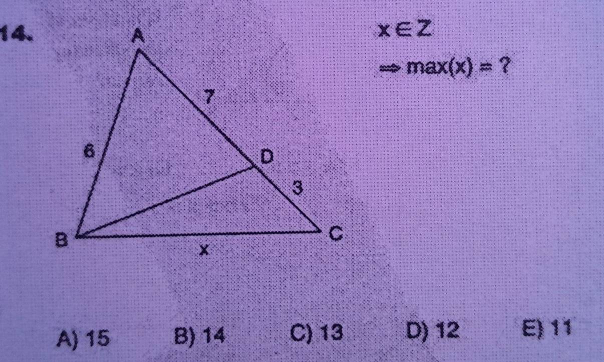 x∈ Z
max(x)= ?
A) 15 B) 14 C) 13 D) 12 E) 11