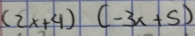 (2x+4)(-3x+5)