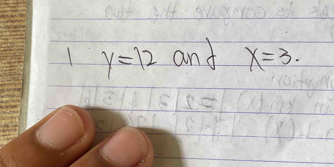 y=12
and x=3.