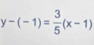 y-(-1)= 3/5 (x-1)