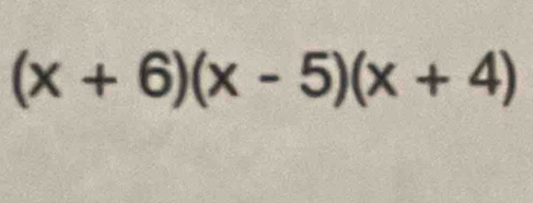 (x+6)(x-5)(x+4)