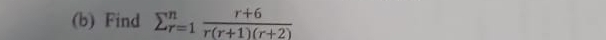 Find sumlimits _(r=1)^n (r+6)/r(r+1)(r+2) 