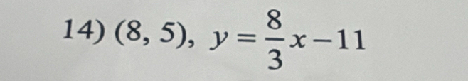 (8,5), y= 8/3 x-11