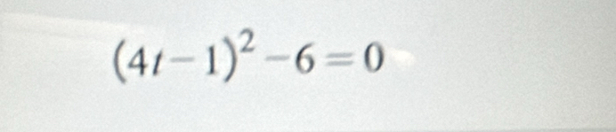 (4t-1)^2-6=0