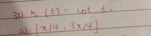 h(t)=cot t;
a) [x/4,3x/4]